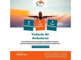 Get a Trusted Air Ambulance with Superb Medical Aid from Patna via Vedanta